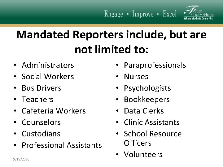 Mandated Reporters include, but are not limited to: • • Administrators Social Workers Bus