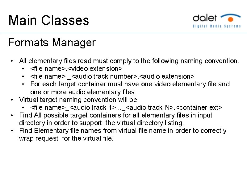 Main Classes Formats Manager • All elementary files read must comply to the following