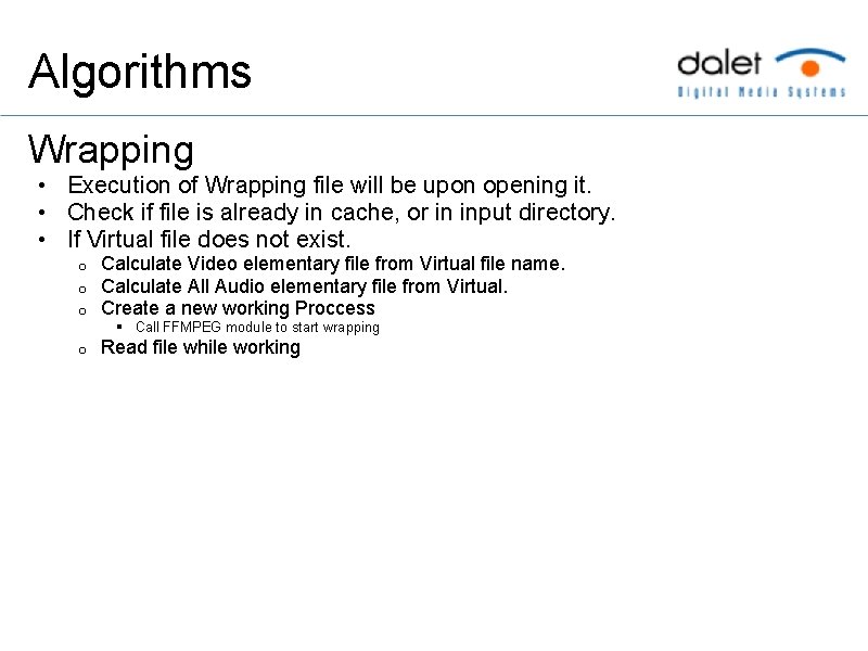 Algorithms Wrapping • Execution of Wrapping file will be upon opening it. • Check