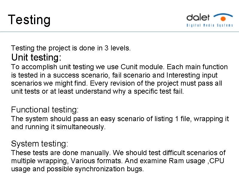 Testing the project is done in 3 levels. Unit testing: To accomplish unit testing