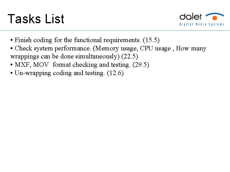 Tasks List • Finish coding for the functional requirements. (15. 5) • Check system