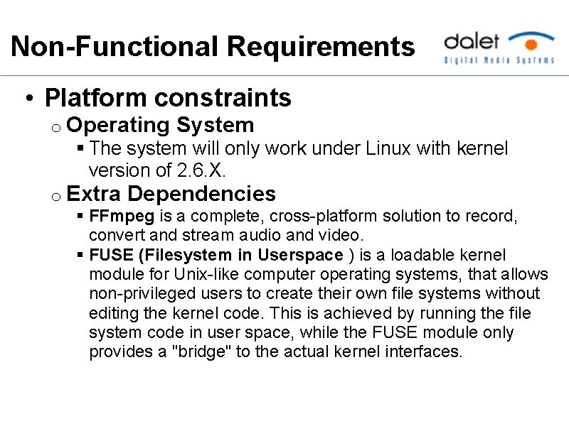 Non-Functional Requirements • Platform constraints o Operating System § The system will only work