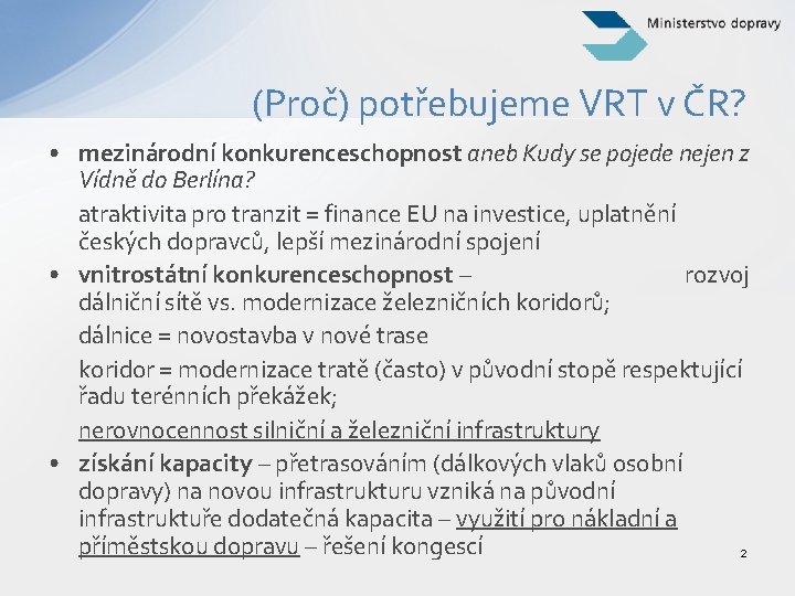 (Proč) potřebujeme VRT v ČR? • mezinárodní konkurenceschopnost aneb Kudy se pojede nejen z