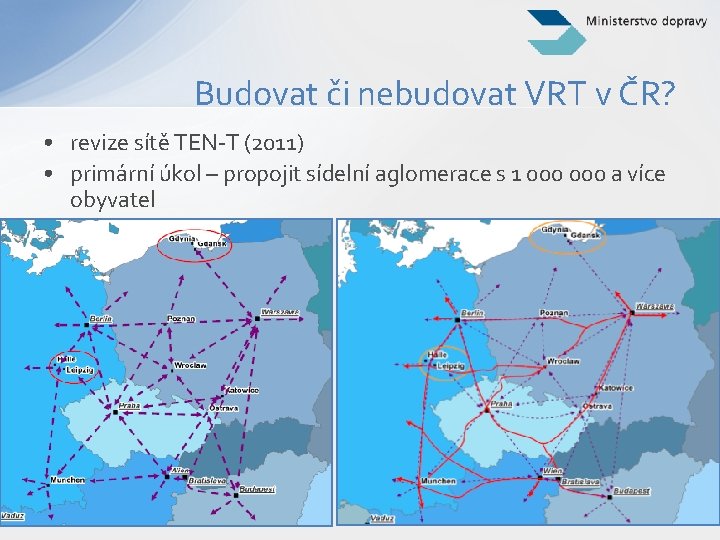 Budovat či nebudovat VRT v ČR? • revize sítě TEN-T (2011) • primární úkol