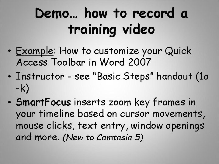 Demo… how to record a training video • Example: How to customize your Quick