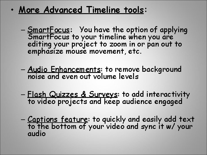  • More Advanced Timeline tools: – Smart. Focus: You have the option of