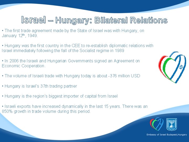 Israel – Hungary: Bilateral Relations • The first trade agreement made by the State