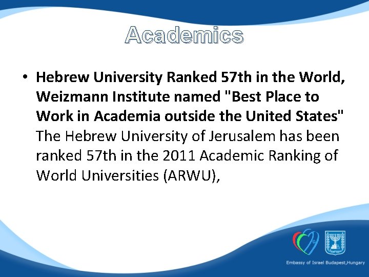 Academics • Hebrew University Ranked 57 th in the World, Weizmann Institute named "Best