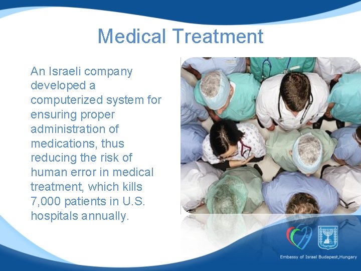 Medical Treatment An Israeli company developed a computerized system for ensuring proper administration of