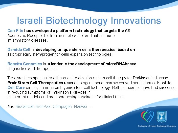 Israeli Biotechnology Innovations Can-Fite has developed a platform technology that targets the A 3