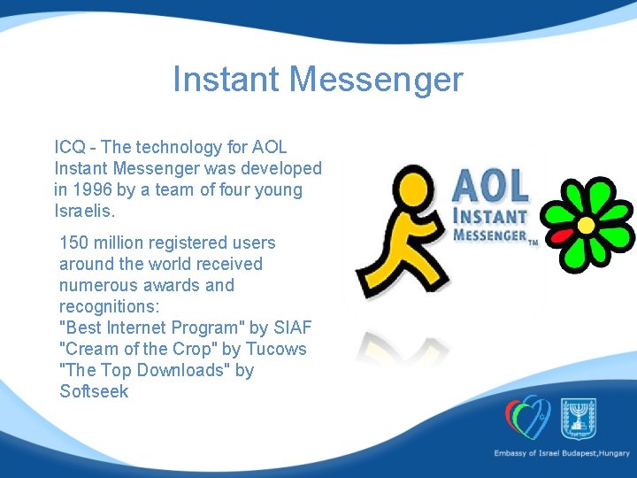 Instant Messenger ICQ - The technology for AOL Instant Messenger was developed in 1996