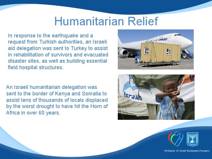 Humanitarian Relief In response to the earthquake and a request from Turkish authorities, an