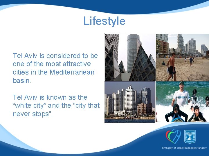 Lifestyle Tel Aviv is considered to be one of the most attractive cities in