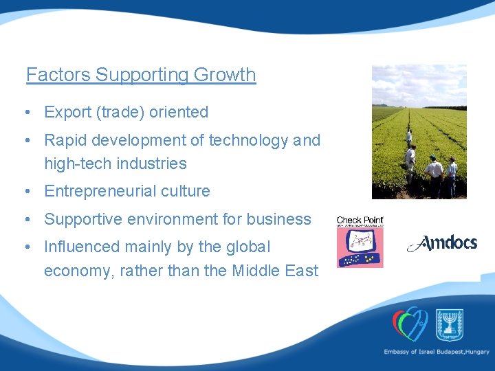 Factors Supporting Growth • Export (trade) oriented • Rapid development of technology and high-tech