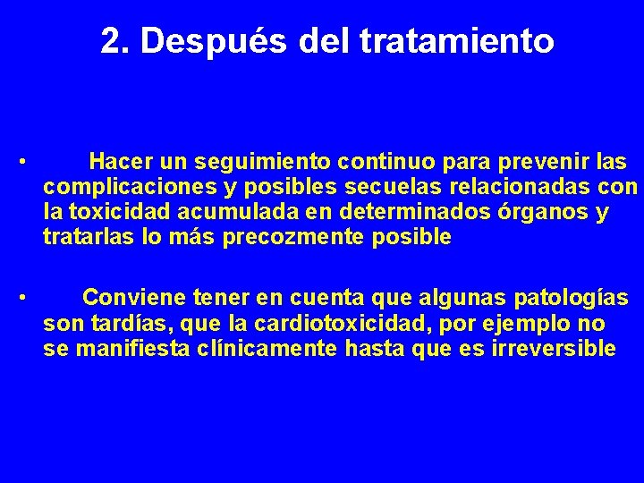 2. Después del tratamiento • Hacer un seguimiento continuo para prevenir las complicaciones y