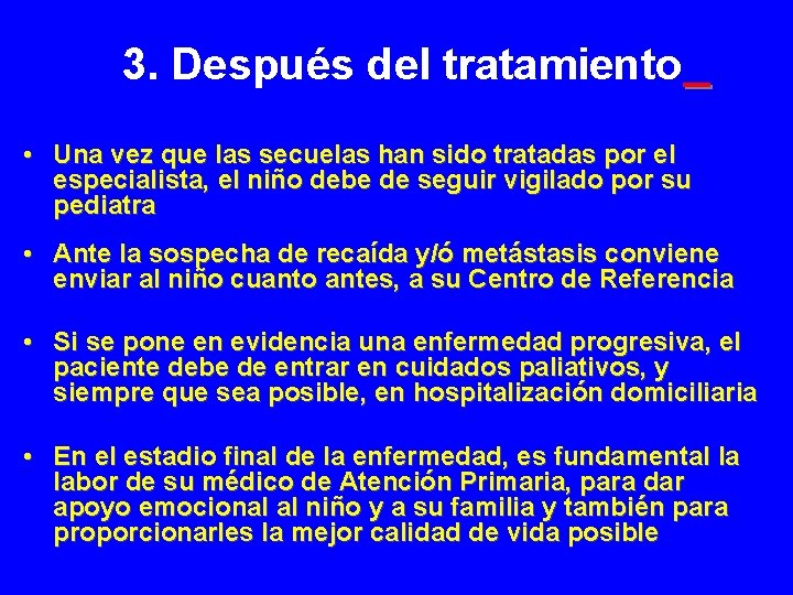 3. Después del tratamiento • Una vez que las secuelas han sido tratadas por