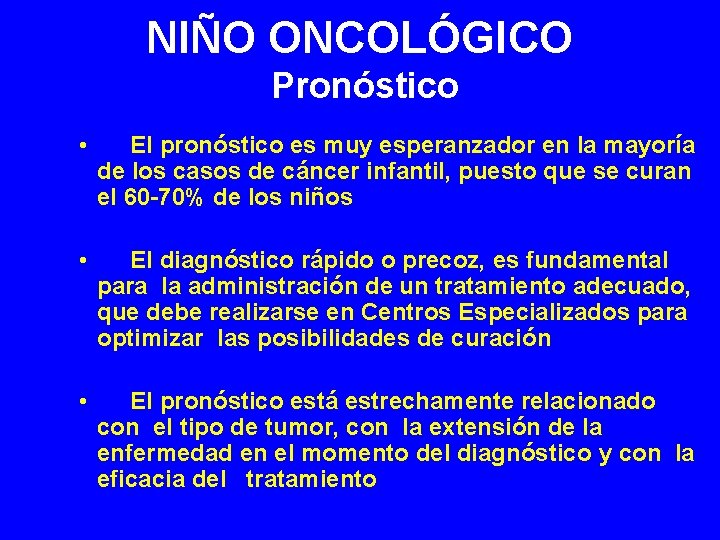 NIÑO ONCOLÓGICO Pronóstico • El pronóstico es muy esperanzador en la mayoría de los