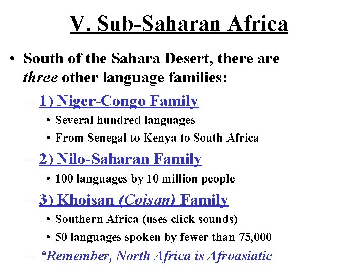 V. Sub-Saharan Africa • South of the Sahara Desert, there are three other language