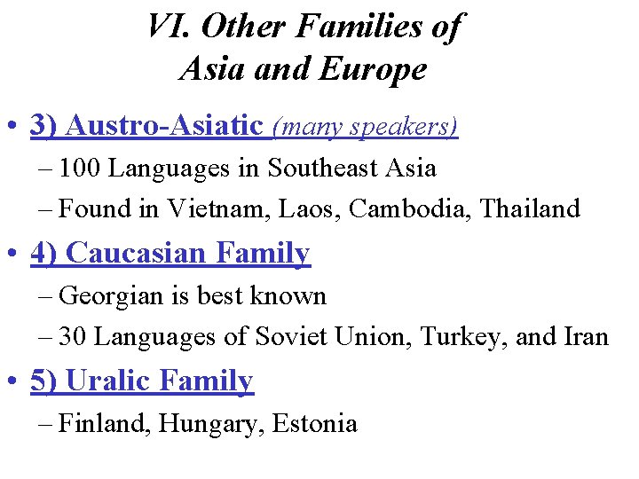 VI. Other Families of Asia and Europe • 3) Austro-Asiatic (many speakers) – 100