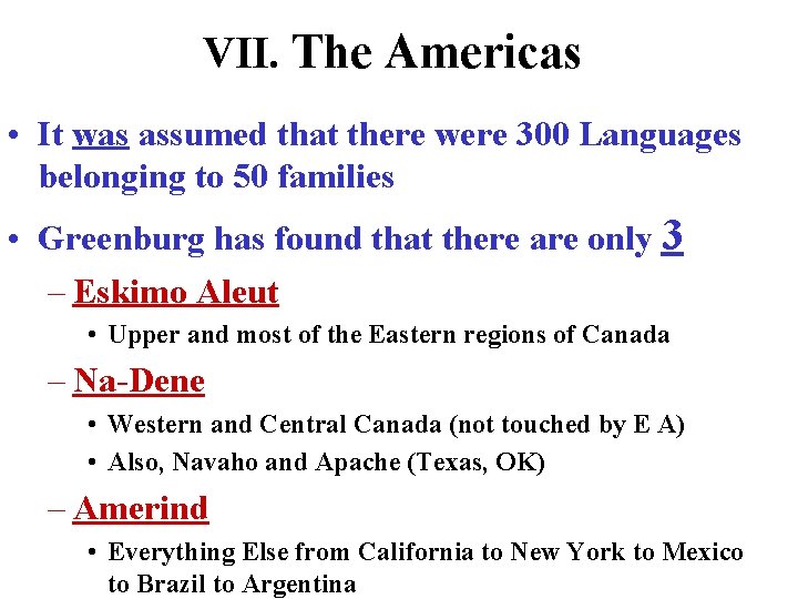 VII. The Americas • It was assumed that there were 300 Languages belonging to