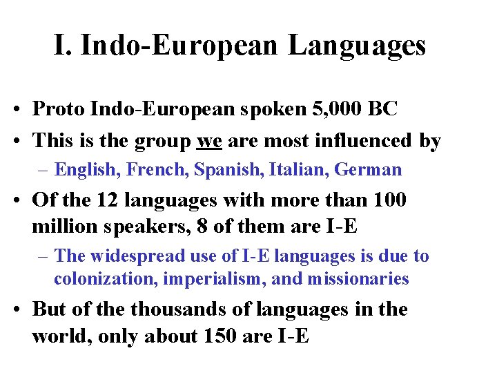 I. Indo-European Languages • Proto Indo-European spoken 5, 000 BC • This is the