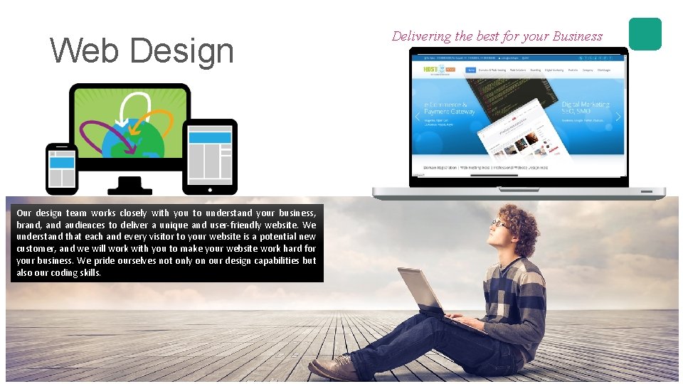 Web Design Our design team works closely with you to understand your business, brand,