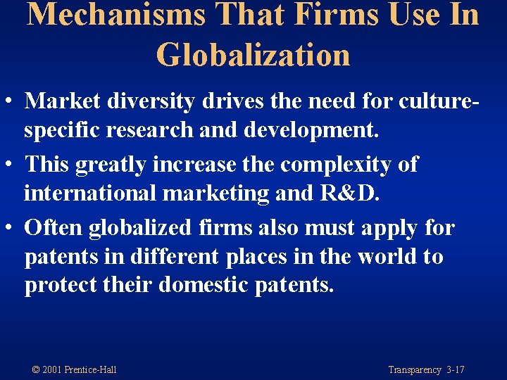 Mechanisms That Firms Use In Globalization • Market diversity drives the need for culturespecific