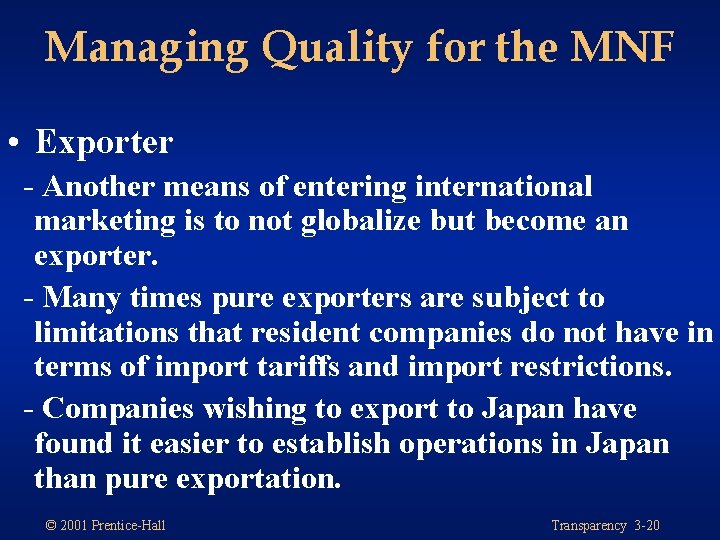 Managing Quality for the MNF • Exporter - Another means of entering international marketing