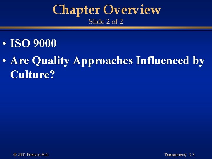 Chapter Overview Slide 2 of 2 • ISO 9000 • Are Quality Approaches Influenced