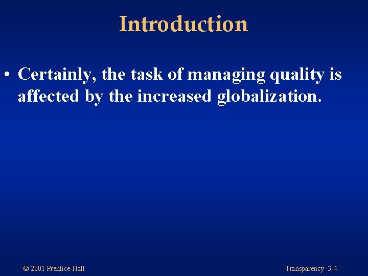 Introduction • Certainly, the task of managing quality is affected by the increased globalization.