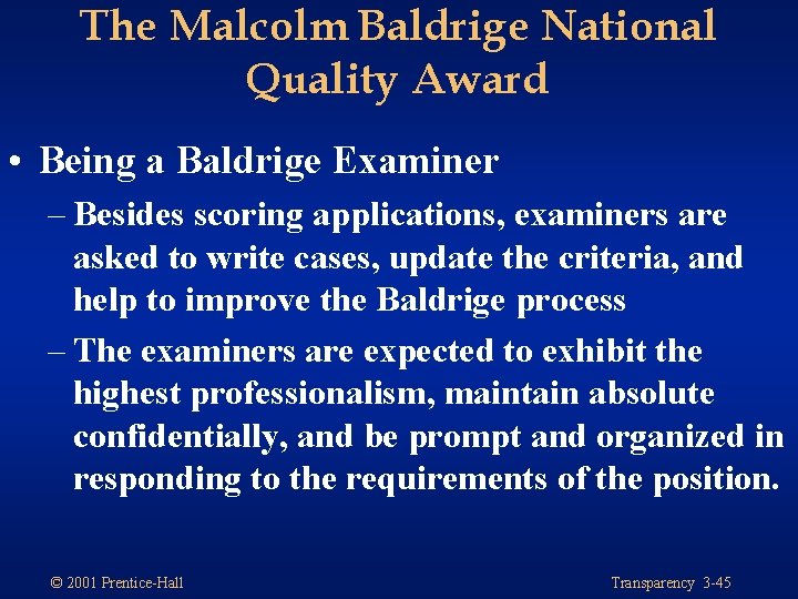The Malcolm Baldrige National Quality Award • Being a Baldrige Examiner – Besides scoring