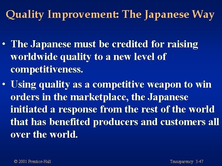 Quality Improvement: The Japanese Way • The Japanese must be credited for raising worldwide