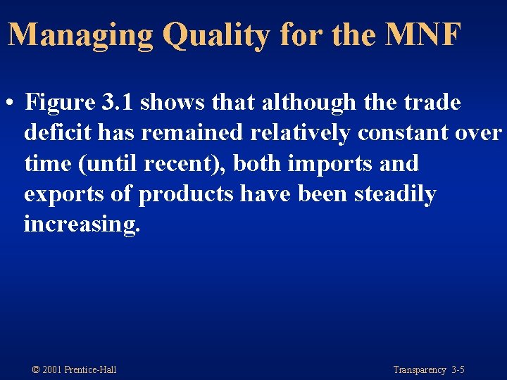 Managing Quality for the MNF • Figure 3. 1 shows that although the trade