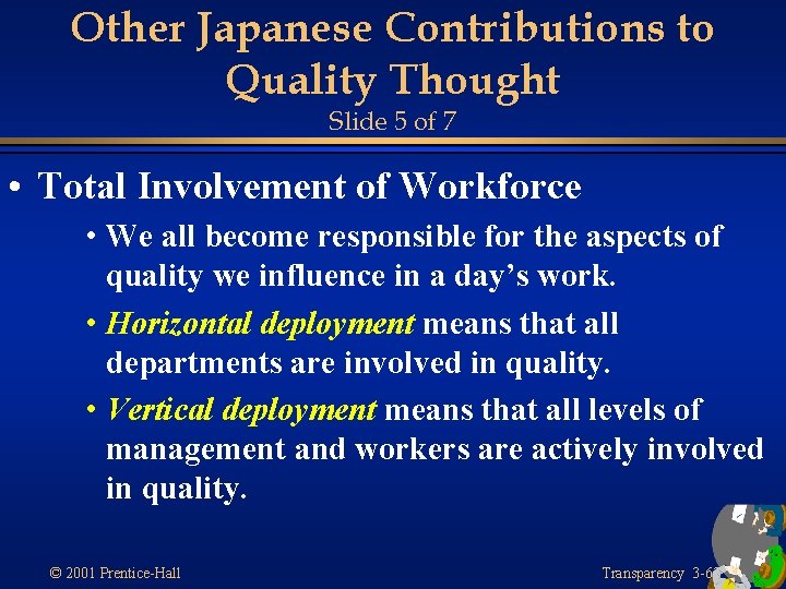 Other Japanese Contributions to Quality Thought Slide 5 of 7 • Total Involvement of