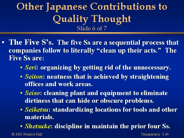 Other Japanese Contributions to Quality Thought Slide 6 of 7 • The Five S’s.