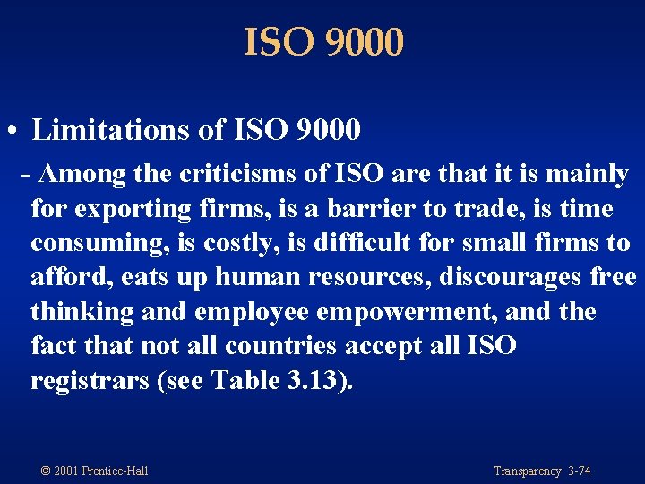 ISO 9000 • Limitations of ISO 9000 - Among the criticisms of ISO are
