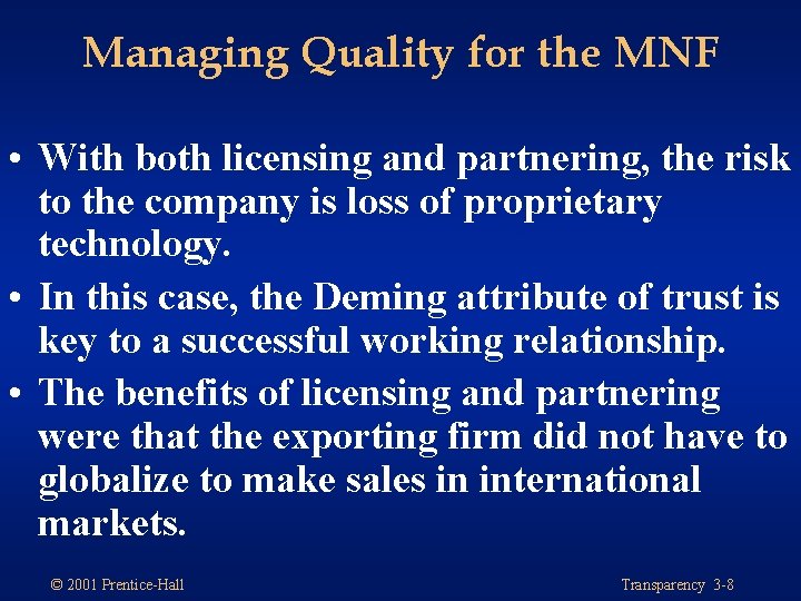 Managing Quality for the MNF • With both licensing and partnering, the risk to