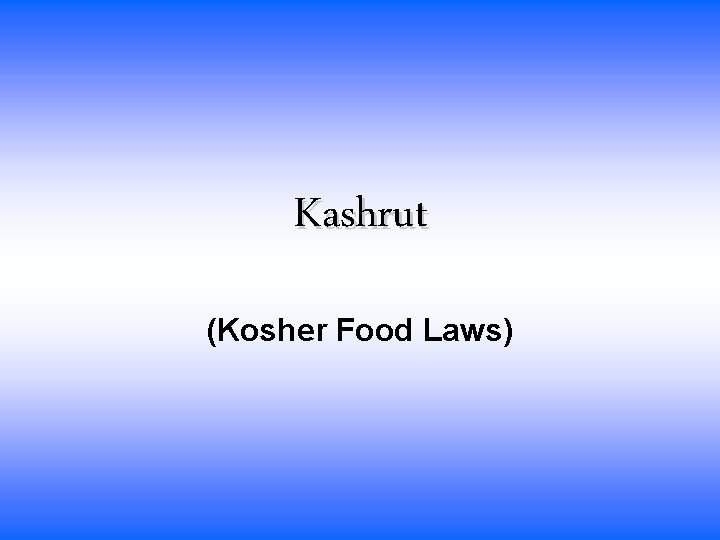 Kashrut (Kosher Food Laws) 