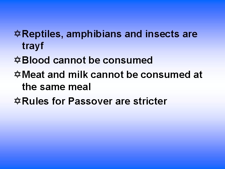  Reptiles, amphibians and insects are trayf Blood cannot be consumed Meat and milk
