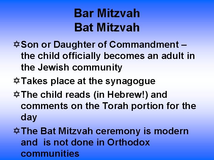Bar Mitzvah Bat Mitzvah Son or Daughter of Commandment – the child officially becomes