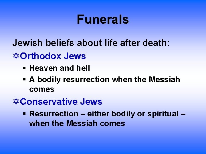 Funerals Jewish beliefs about life after death: Orthodox Jews § Heaven and hell §
