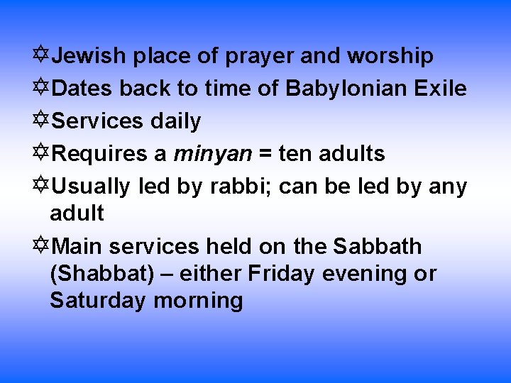  Jewish place of prayer and worship Dates back to time of Babylonian Exile