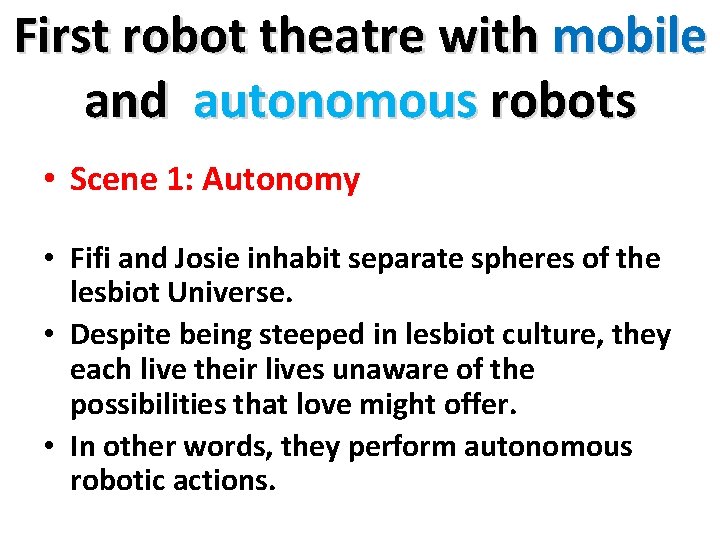 First robot theatre with mobile and autonomous robots • Scene 1: Autonomy • Fifi