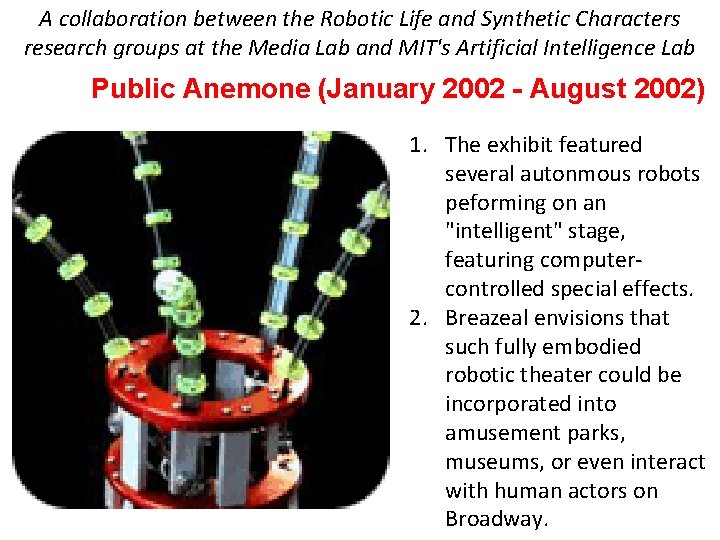 A collaboration between the Robotic Life and Synthetic Characters research groups at the Media