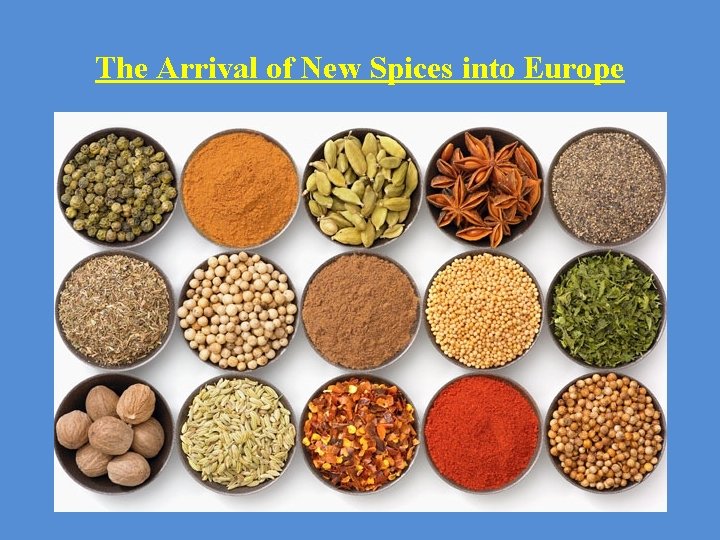 The Arrival of New Spices into Europe - Spices 