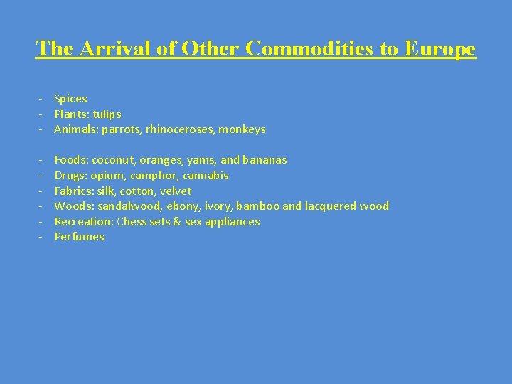 The Arrival of Other Commodities to Europe - Spices - Plants: tulips - Animals: