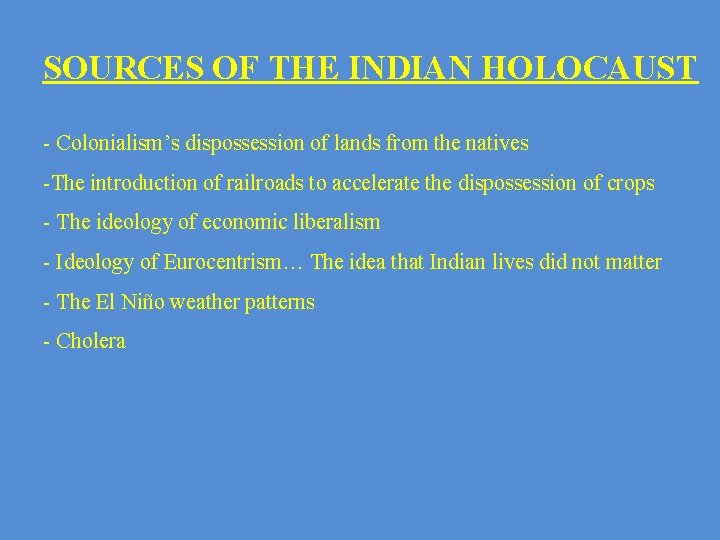 SOURCES OF THE INDIAN HOLOCAUST - Colonialism’s dispossession of lands from the natives -The