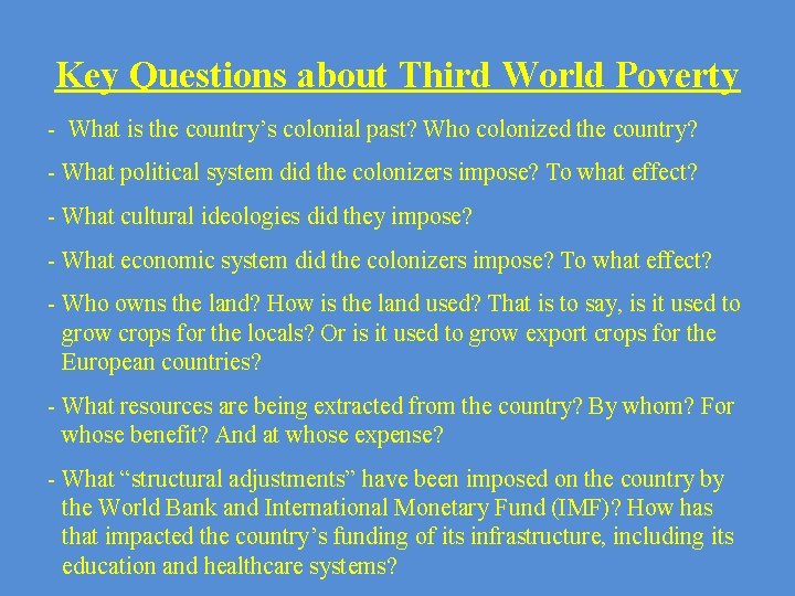 Key Questions about Third World Poverty - What is the country’s colonial past? Who