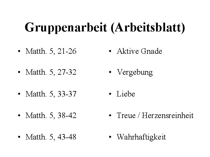 Gruppenarbeit (Arbeitsblatt) • Matth. 5, 21 -26 • Aktive Gnade • Matth. 5, 27