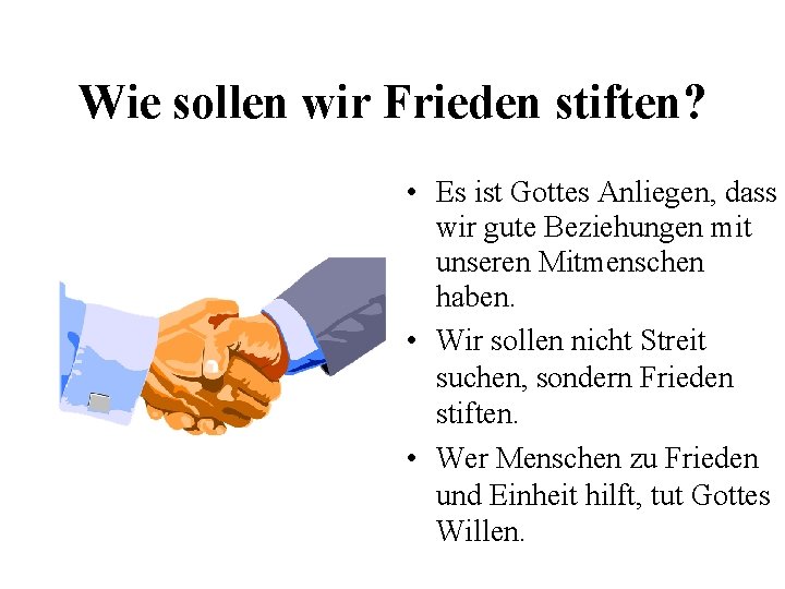 Wie sollen wir Frieden stiften? • Es ist Gottes Anliegen, dass wir gute Beziehungen